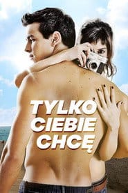 Tylko Ciebie chcę Cały Film (2012) - Vider