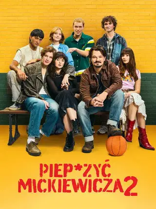 Piep*zyć Mickiewicza 2 Cały Film (2025) - Vider